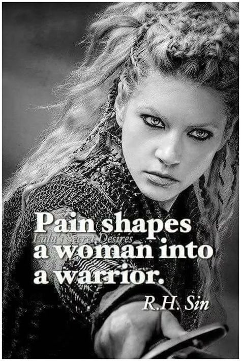 Thats the truth, but for some pain makes bitter as well, pain makes me human, but it also made me strong!!! Viking Quotes, Warrior Quotes, Strong Women Quotes, Badass Quotes, Quotes About Strength, The Words, Woman Quotes, Strong Women, Wisdom Quotes