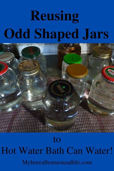 Reusing Odd shaped jars for hot water bath canning water Plastic Water Bottle Storage, Hot Water Canning, Canning Garden, Canning Water, Hot Water Bath Canning, Nontoxic Living, Water Bath Canning Recipes, Water Storage Containers, Food Preserving