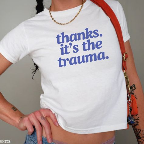 Thanks It's the Trauma Unhinged Y2K Baby Tee Shirt, Funny Meme T-Shirt, Trendy Y2K Clothes, Viral 90s Aesthetic, Gift for Girlfriend by MediocreMillennials on Etsy I Love Tee Shirt, Funny Vinyl Shirts, Baby Tee With Words, Cricut Tshirt Ideas For Women, Baby Tee Ideas, 2000 Inspired Outfits, Positivity Shirts, Funny Unhinged, Funny Shirt Ideas