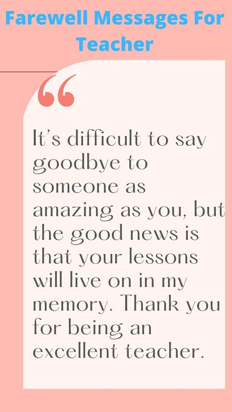 A teacher is the loveliest soul who helps us grow our personalities, teaches us how to make friends, and dedicates his or her entire life to ensure that we receive a proper education. Arranging a big farewell party for your teacher’s retirement or transfer is the least you can do. We��’ve compiled a list of farewell messages for teachers. Caption For Teachers, Best Wishes For Teacher, Farewell Quotes For Teacher, Best Farewell Quotes, Greeting Cards For Teachers, Wishes For Teacher, Farewell Message, Teacher Appreciation Quotes, School Life Quotes