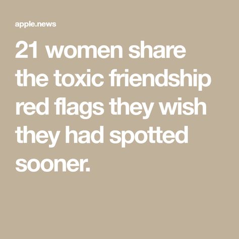 21 women share the toxic friendship red flags they wish they had spotted sooner. Friend Red Flags, Friendship Red Flags, Toxic Friendships Quotes, Toxic Friendships, Toxic Friends, Girlfriend Quotes, Female Friendship, The Friendship, Red Flags