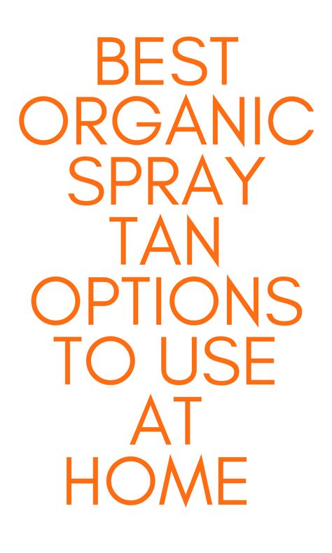 Organic Spray Tan Options for Home Post Spray Tan Care, Spray Tan At Home, Spray Tan Confidence, Pre And Post Spray Tan Care, National Spray Tan Day, Organic Spray Tan, Spray Tan Solution, Spray Tan, Lighter Skin