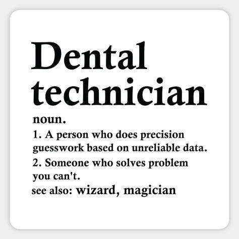 Dental Technician A person who does precision guesswork based on unreliable data.Someone who solves problem you can't. -- Choose from our vast selection of magnets to match with your desired size to make the perfect custom magnet. Pick your favorite: Movies, TV Shows, Art, and so much more! Available in two sizes. Perfect to decorate your fridge, locker, or any magnetic surface with. Dental Posters Ideas, Dental Technician Aesthetic, Lab Technician Quotes, Dental Lab Technician, Dental Posters, Dentist Clinic, Dental Aesthetics, Dental Anatomy, Aesthetic Dentistry