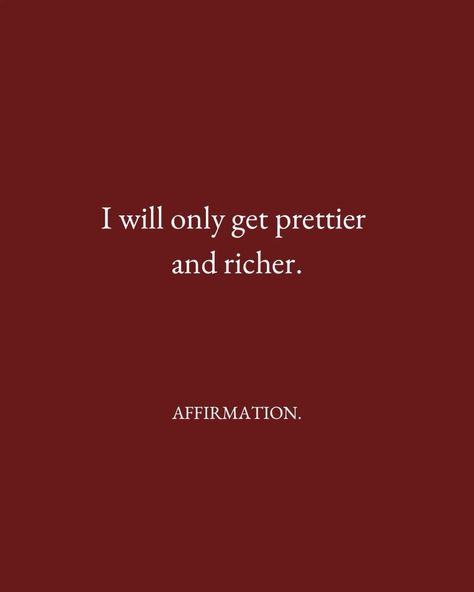 money affirmations I’m Only Getting Prettier, Getting Prettier Quotes, I Just Keep Getting Prettier, I Only Get Prettier And Richer, Red Manifestation Aesthetic, Opulence Quotes, I Will Only Get Prettier And Richer, Red Affirmations, Strong Woman Quotes Truths