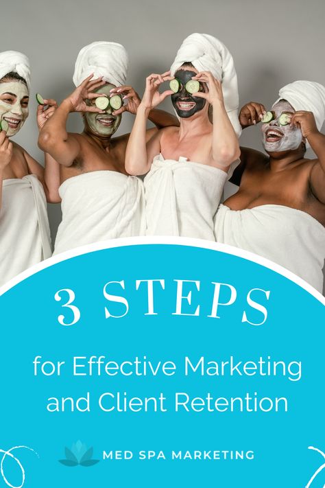 3 Steps for Effective Marketing and Client Retention Medspa Marketing, Med Spa Marketing, Spa Marketing, New Clients, Day Spa, Medical Spa, Med Spa, Plastic Surgeon, Every Month