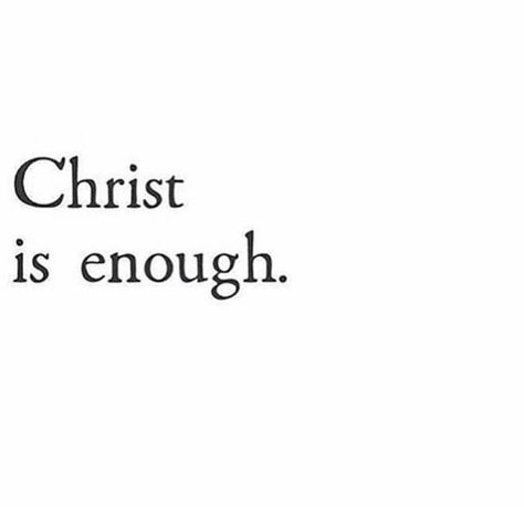 Christ is enough. Share on Facebook Christ Is Enough, Inspirational Qoutes, Post Facebook, Quotes Prayer, Scripture Pictures, Bible Quotes Prayer, Bible Prayers, Bible Journaling, Christian Quotes