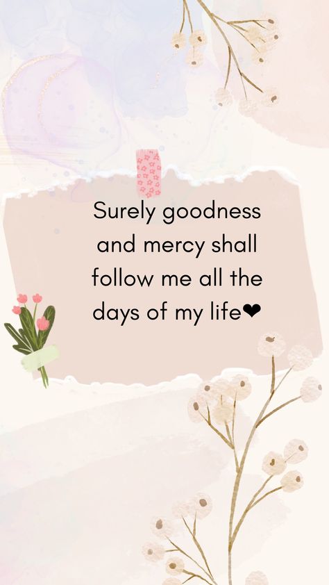 Goodness And Mercy Quotes, Goodness And Mercy Shall Follow Me, Psalm 23 6 Wallpaper, Surely Goodness And Mercy Will Follow Me, Psalm 23 Wallpaper, Psalms 23 6, Goodness And Mercy, Psalm 23 6, Psalms 23