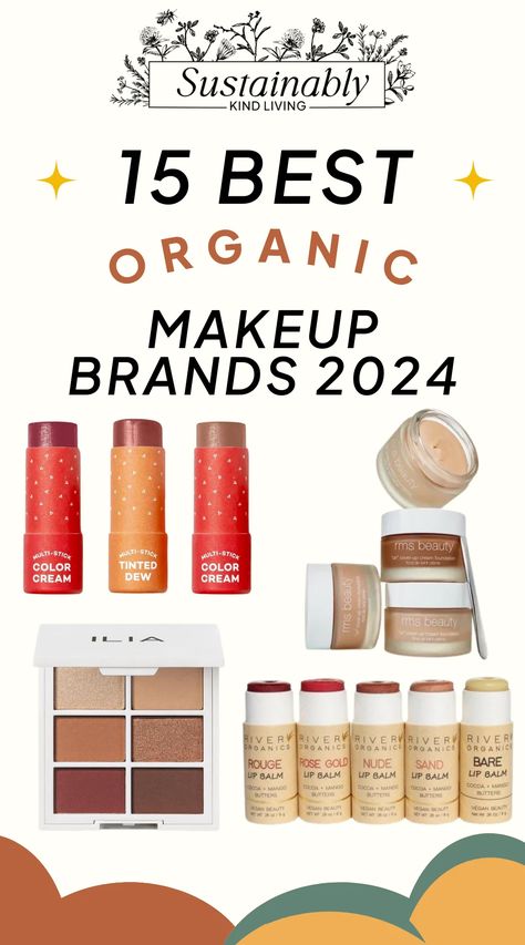 15 Best Natural Organic Makeup Brands For A Non-Toxic Beauty Routine • Sustainably Kind Living Organic Makeup Products, Toxic Free Makeup, Non Toxic Makeup Brands, Chemical Free Makeup, Best Organic Makeup, Natural Makeup Brands, Organic Makeup Brands, Nontoxic Beauty, Non Toxic Makeup