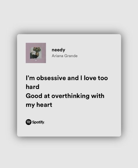 Needy Ariana Grande, Music Lyrics Spotify, Ariana Music, Ariana Grande Lyrics, Room Pics, Lyrics Spotify, Music Poster Ideas, Lyrics Wallpaper, Spotify Lyrics