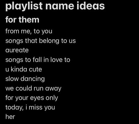 Playlist For When Your In Love, Playlist Names For Slow Songs, Slow Playlist Names, Slow Song Playlist Names, Spotify Playlist Names Ideas Love, I Miss You Playlist, Spotify Playlist Names Love, Romantic Playlist Names, Love Playlist Names