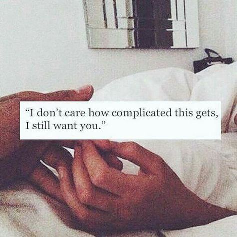 I don't care how complicated this gets I still want you I Still Want You, Hipster Grunge, Love Quotes Photos, Best Love Quotes, The Perfect Guy, Personal Quotes, Couple Quotes, Romantic Love Quotes, I Don't Care