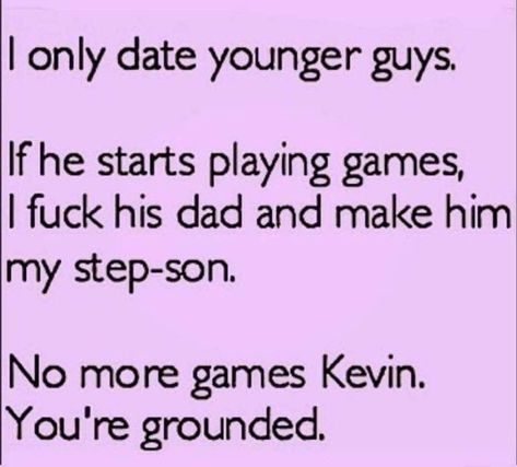 Playing Games Quotes, Trash Quotes, Dating A Younger Man, Young Quotes, Men Quotes Funny, Step Son, Game Quotes, Savage Quotes, Pretty When You Cry