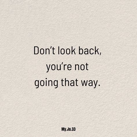 Looking Ahead Quotes Move Forward, Always Look Forward Quotes, Quotes About Not Looking Back, Don’t Hold Back Quotes, Doing Me Quotes Moving Forward, Don’t Look Back Quotes, Look Ahead Quotes, Move Forward Quotes, Looking Forward Quotes