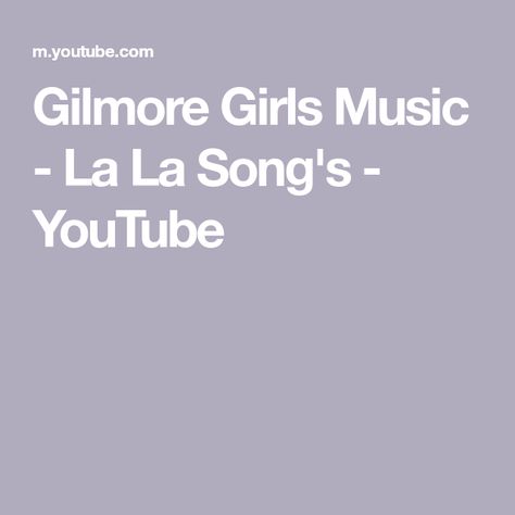 Gilmore Girls Music - La La Song's - YouTube Gilmore Girls Song, Gilmore Girls Music, Girls Music, Gilmore Girls, The Creator, Songs, Music