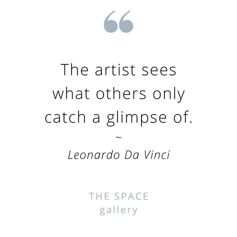 The artist sees what others only catch a glimpse of. ~ Leonardo Da Vinci . . . #THESPACEgallery #quoteoftheday #artinspiration #creativemind #artquote Da Vinci Quotes Art, Short Artist Quotes, Davinci Quotes, Teenage Feelings, Leonardo Da Vinci Quotes, Famous Artist Quotes, Calendar Quotes, Fashion Quote, German Language Learning