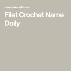 Filet Crochet Name Doily Filet Crochet Alphabet Charts, Filet Crochet Name Pattern, Crochet Name Doily, Crochet Name, How To Start Crochet, Crochet Alphabet, Alphabet Charts, Crochet Chain, Yarn Thread