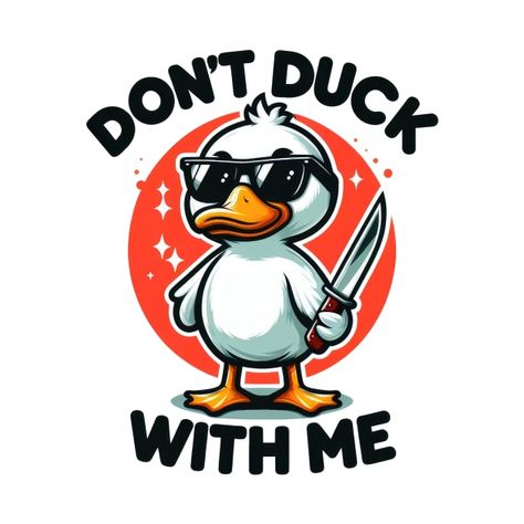 Check out this awesome 'DONT+DUCK+WITH+ME' design on @TeePublic! Don't Duck With Me, Duck Quotes, Cafe Idea, Fun Logo, Funny Duck, Procreate Art, Cosy Room, Quote Decals, Dope Cartoon Art