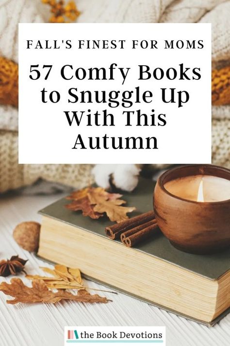 57 Comfy Books to Snuggle Up With This Autumn: Fall's Finest for Moms | The Book Devotions Fall/autumn Cozy Books, Cozy Fall Novels, Fall Reads 2024, Fall Themed Books For Adults, Fall Cozy Books, Thanksgiving Books For Adults, Cozy Books For Fall, Cozy Autumn Reads, Books To Read In November