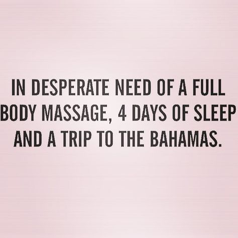 I need a Massage, more sleep and a vacation I Need Vacation Quotes, Needing A Break Quotes, I Need Vacation, Vacation Quotes Funny, Sleep Quotes Funny, Massage Quotes, Tired Funny, Sleep Quotes, Need Quotes