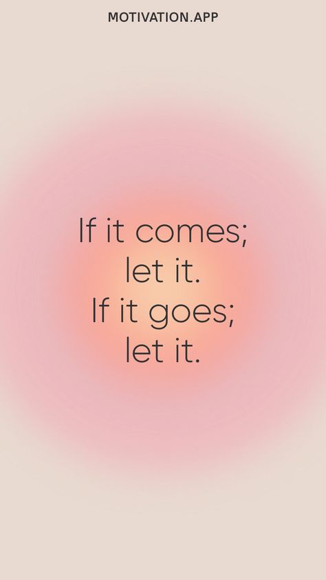 If it comes; let it. If it goes; let it. From the Motivation app: https://motivation.app Let It All Work Out, If It Comes Let It If It Goes Let It, Let Things Be, Let Them, Motivation App, Life Lesson, Lesson Quotes, Life Lesson Quotes, It's Meant To Be