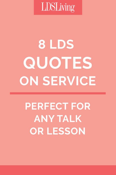 8 LDS Quotes on Service Perfect for Any Talk or Lesson Lds Yw Quotes, Quotes On Service, Lds Spiritual Thought, Serving Quotes, Relief Society Quotes, Lds Talks, Quotes Everyday, Relief Society Lessons, Compassion Quotes