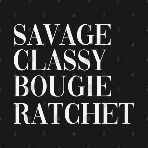 Check out this awesome 'Savage+Classy+Bougie+Ratchet+Pocket+tee' design on @TeePublic! Classy Bougie Aesthetic, Bad And Boujee Aesthetic Wallpaper, Bougie Quotes, Trill Quotes, Pocket Tee Designs, Cheater Quotes, Aesthetic Svg, Short Sayings, Bad And Bougie