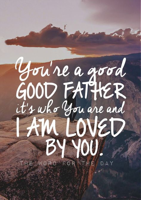 .. Word For The Day, Good Father, Abba Father, Good Good, Praise And Worship, God Loves Me, Good Good Father, Verse Quotes, Faith In God