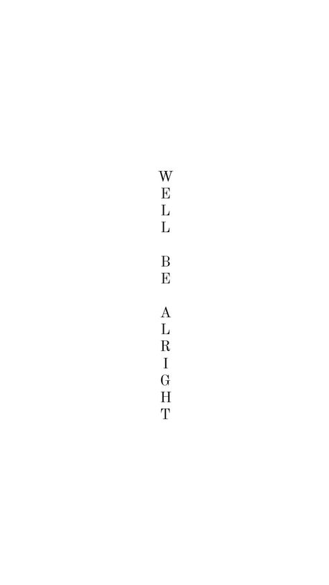 Vertical Word Tattoo, We'll Be Alright Tattoo, Vertical Tattoo, Word Tattoo Ideas, Story Tattoo, Word Tattoo, We'll Be Alright, Text Tattoo, Tattoo Font