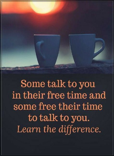 Quotes Some talk to you in their free time and some free their time to talk to you. Learn the difference. Daglig Motivation, Short Inspirational Quotes, Quotable Quotes, Inspiring Quotes About Life, Reality Quotes, Free Time, Good Thoughts, Good Advice, So True