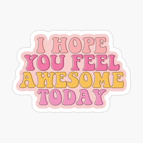 Get my art printed on awesome products. Support me at Redbubble #RBandME: https://www.redbubble.com/i/sticker/Positive-vibes-giving-quote-I-hope-you-feel-awesome-today-by-SweetLog/94043296.EJUG5?asc=u Positive Vibes Stickers, Positive Affirmation Stickers, Sticker Mood, Coffee Merch, Positive Stickers, Sticker Quotes, Motivational Stickers, Giving Quotes, Sticker Inspo