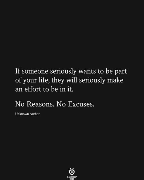 If someone seriously wants to be part of your life, they will seriously make an effort to be in it.  No Reasons. No Excuses.  Unknown Author Making An Effort Quotes, Excuses Quotes, Standards Quotes, Effort Quotes, Finance Accounting, Find Your Soulmate, Simple Love Quotes, Relationship Rules, Reminder Quotes