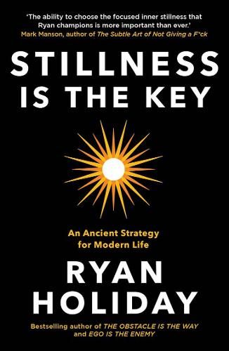 Stillness Is The Key, Ryan Holiday, John Stuart Mill, Fred Rogers, Yuval Noah Harari, Buddhist Philosophy, Great Thinkers, The Stoics, Thich Nhat Hanh