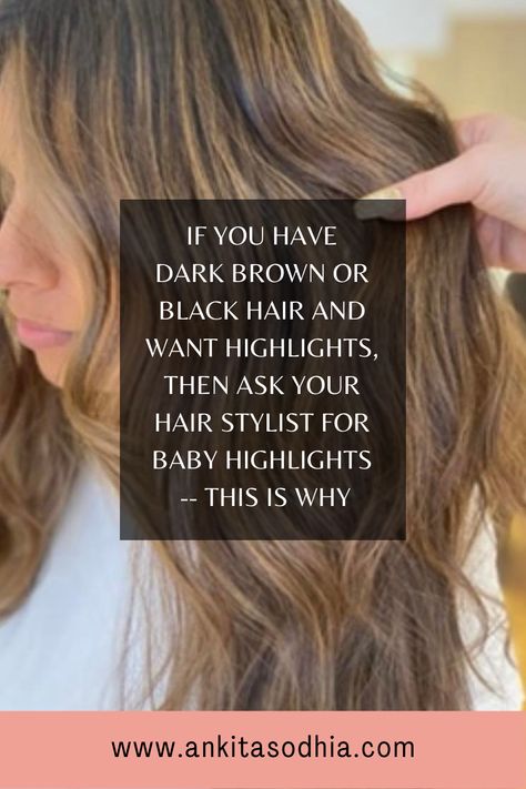 Why Baby Highlights Is The Way To Go On Dark Brown Or Black Hair | Ankita Sodhia's Blog Highlights Or Balayage Dark Brown, Brighten Up Dark Hair, Adding Depth To Brown Hair, Level 8 Highlights On Dark Hair, How To Go From Dark To Light Hair, Highlighting Dark Brown Hair, Hilites On Dark Brown Hair, Brunette To Lighter Hair, Going Dark To Light Hair Brunettes