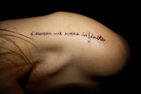 would be even better in times new roman font. Infinite Tattoo, Perks Of Being A Wallflower, Tattoo Placement, Skin Art, Piercing Tattoo, Get A Tattoo, Love Tattoos, Pretty Tattoos, Shoulder Tattoo