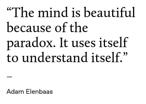 Adam Elenbaas #quotes #words #thoughts #mind #beautiful #paradox #understand Paradox Of Life, Paradoxical Quotes, Paradox Art, Paradox Quotes, Chess Quotes, Quotes Words, Character Quotes, Life Quotes Love, Literary Quotes