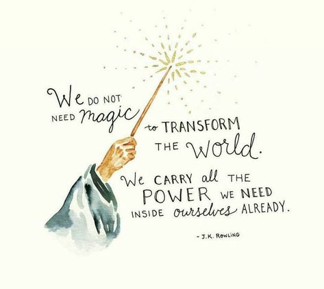 J.K. Rowling quote. We do not need magic to transform the world. Hp Quotes, Citate Harry Potter, Potter Head, Images Harry Potter, Senior Quotes, Albus Dumbledore, Harry Potter Love, Harry Potter Quotes, Sweet Quotes