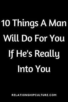 10 things a man will do for you if he's really into you Things Men Do When They Are In Love, Signs He’s In Love With You, How To Know Someone Loves You, Signs A Man Is In Love With You, How To Know He Loves You, He Is In Love With Me, How To Know If A Man Loves You, How To Know If You Love Him, How To Know If He Really Loves You