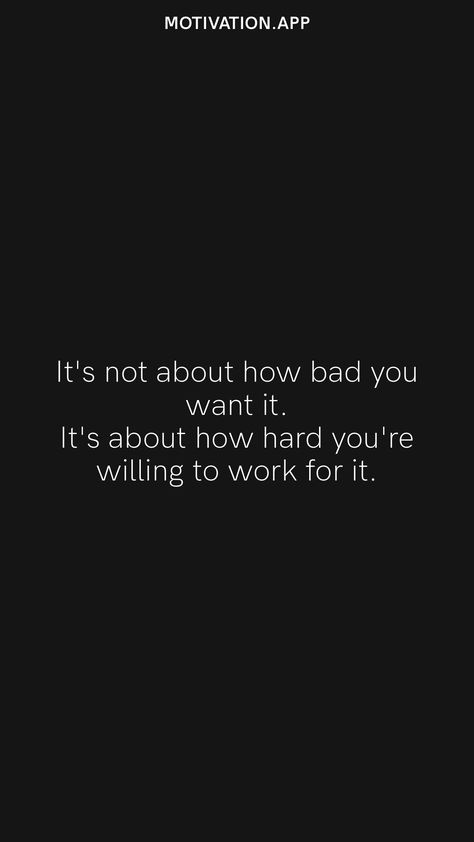 When You Want Something So Bad Quotes Motivation, Its Not About How Bad You Want It, If You Both Want It Itll Work, If You Want It Work For It Quotes, You Against You Quotes, Work For The Life You Want Quotes, It Will Pay Off Quotes, Success Tips Motivation, Qoutes About Motivation To Success