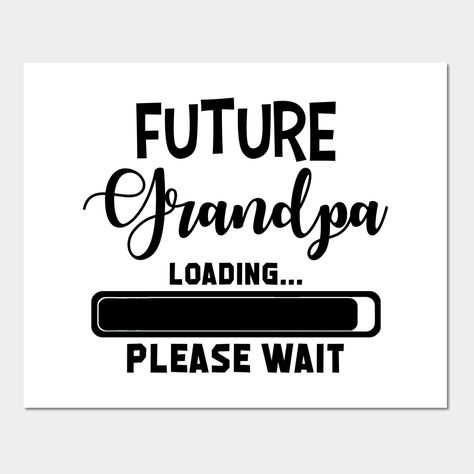 Grandpa To Be, Promoted To Grandpa, Loading Please Wait, Gender Reveal Gifts, Bday Cake, Father In Law, Funny Posters, Baby Reveal, Christmas 2024