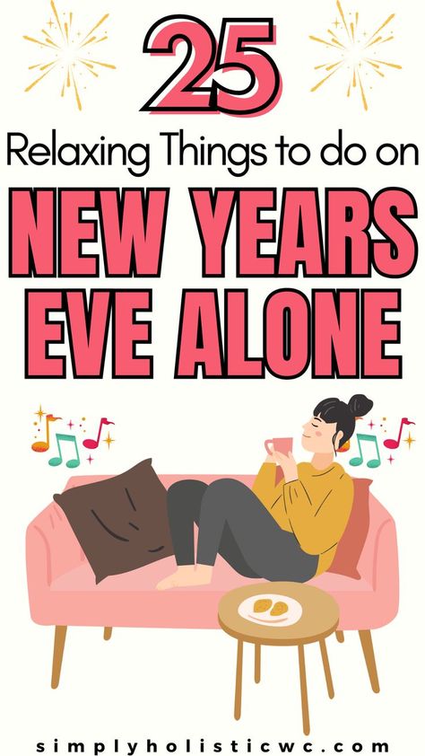 25 Things to do on New Year's Eve at Home How To Celebrate New Year Alone, Things To Do Alone On New Years Eve, Alone New Year, Solo Nye Ideas, New Year Movies List, Lonely New Years Eve, Things To Do At The Start Of A New Year, What To Do Before The New Year, New Years Meditation