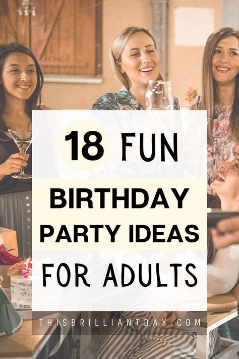 18 Fun Birthday Party Ideas For Adults Mid Twenties Birthday Ideas, Relaxed Birthday Ideas, 30 Year Party Ideas, Birthday 36 Years Old Party Ideas, 40 Year Party Ideas, Birthday Party Ideas For Adults Women, Winter Birthday Activities For Adults, 40th Birthday Activity Ideas For Women, Mid 20s Birthday Party Ideas