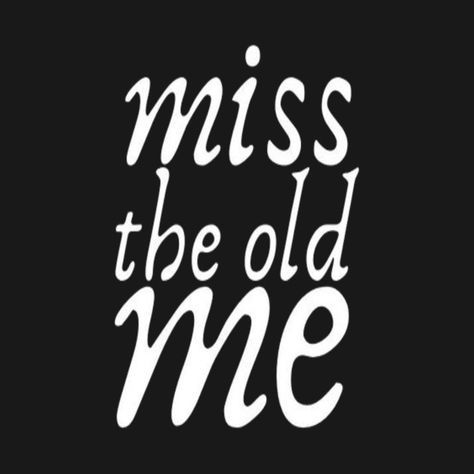 Miss The Old Me typography text Man's & Woman's I Miss The Old Me, Miss The Old Me, Books 2024, Motion Effect, Closed Eyes, Book Aesthetics, Be Strong, I Wallpaper, Self Improvement Tips