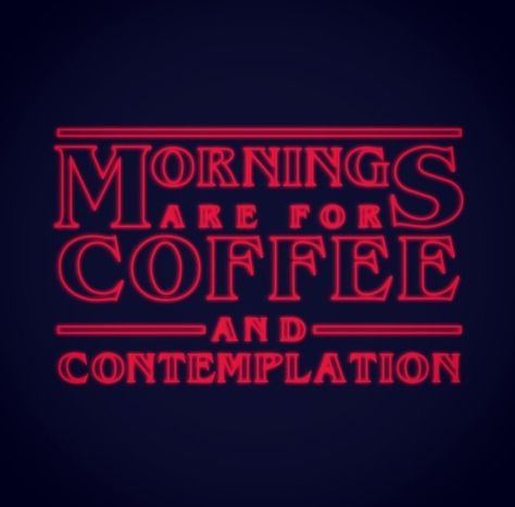 Mornings are for coffee and contemplation...COFFEE & CONTEMPLATION! Coffee And Contemplation, Stranger Things Tattoo, Hopper Art, Meme Joke, Listen To Me, Coffee Wallpaper, Holiday Coffee, Umbrella Academy, Stranger Things