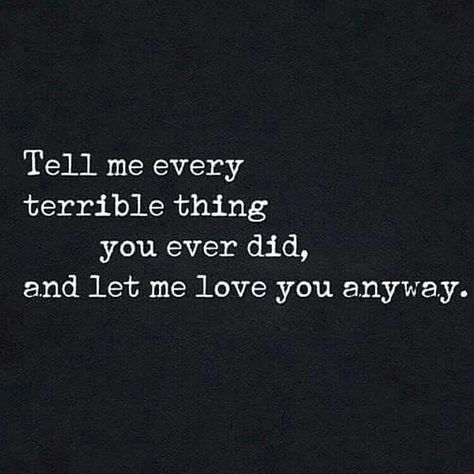 Tell me everything, and i will Love you without Judgement! Your past does NOT define you! Tell Me Everything, Without Judgement, I Will Love You, Let Me Love You, Like Quotes, Truth Hurts, Good Grades, Say I Love You, Emotional Health