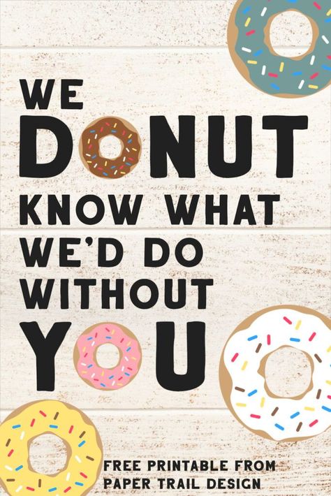 Free Printable Donut Gift Ideas thank you gift. We donut know what we'd do without you. Donut gift idea. #papertraildesign #donut #teacher #teacherappreciation #teachergift #thankyou #thankyougift #valentine #valentinegift #birthday #birthdaygift Donut Puns For Teachers, Donut Teacher Appreciation, Luncheon Themes, Customer Service Appreciation, Teacher Appreciation Poster, Teacher Puns, Teacher Appreciation Signs, Teacher Appreciation Gift Ideas, Teacher Poster