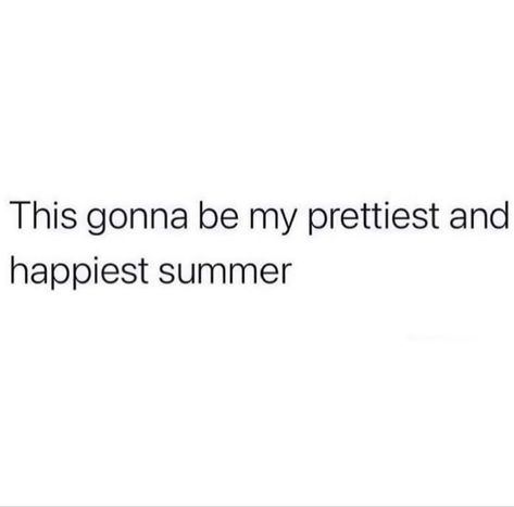 This gonna be my prettiest and happiest summer May Not Be The Prettiest Quotes, Happiest Quotes, Black Quotes, Euro Summer, Talk Quotes, Doing Me Quotes, Beauty Advice, Pep Talks, Note To Self Quotes