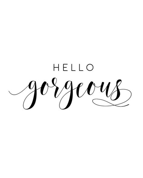 You're Gorgeous Quotes, Youre Beautiful Quotes For Her, You Look Good Quotes, Hey Beautiful Quotes, Stay Beautiful Quotes, Hello Gorgeous Wallpaper, Hello Beautiful Wallpaper, Im Beautiful Quotes, Looking Beautiful Quotes