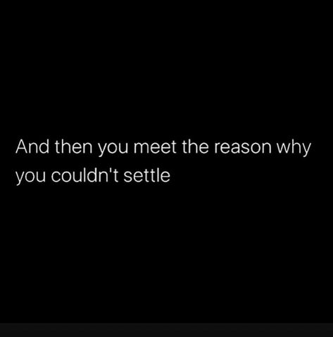 Don't Settle For Less Relationships, I Don’t Want To Date Quotes, Settle Down Quotes Relationships, Never Settle Quotes Relationships, Ready To Settle Down Quotes, Don’t Settle Relationship Quotes, Not Settling Quotes Relationships, Don’t Settle Quotes, Don’t Settle