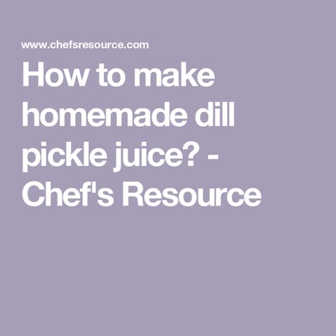 How to make homemade dill pickle juice? - Chef's Resource Diy Pickle Juice, Homemade Pickle Juice Recipe, Pickle Juice Recipe, Types Of Pickles, Pickle Juice Benefits, Dill Pickle Juice, Grape Jelly Meatballs, Canning Pickles, Homemade Pickles