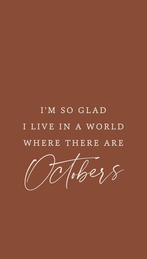 So Glad I Live In A World With Octobers, Im So Glad I Live In A World Of Octobers, Mount Airy North Carolina, Month Wallpaper, App Photos, America Flag Wallpaper, Courtney Smith, World Where There Are Octobers, Fall Backgrounds Iphone